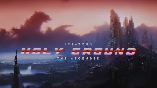 Aviators - Holy Ground (The Ascended)