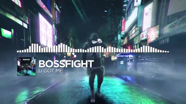 Bossfight - U Got Me