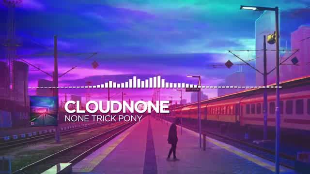 CloudNone - None Trick Pony