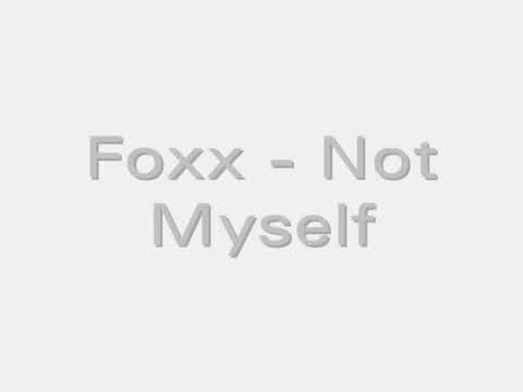 Foxx - Not Myself