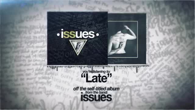 Issues - Late