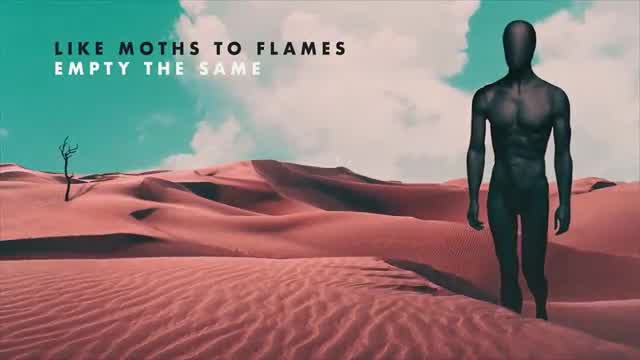 Like Moths to Flames - Empty The Same