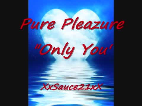 Pure Pleazure - Only You