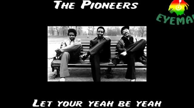 The Pioneers - Let Your Yeah Be Yeah