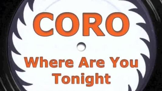 Coro - Where Are You Tonight