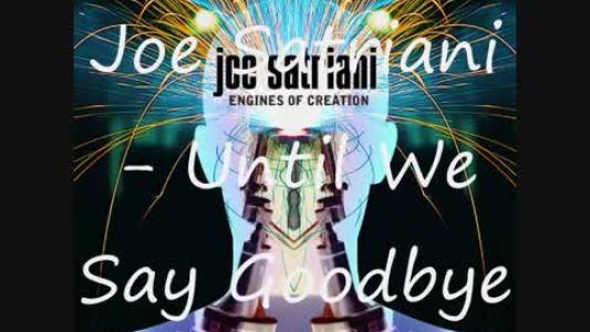 Joe Satriani - Until We Say Goodbye