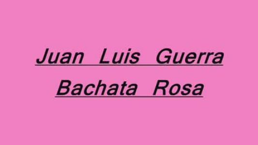 Juan Luis Guerra - Bachata rosa