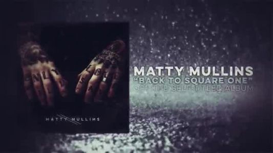 Matty Mullins - Back to Square One