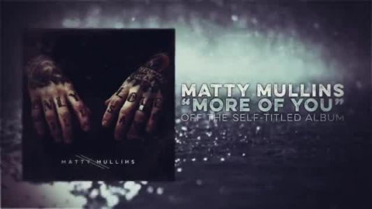 Matty Mullins - More of You