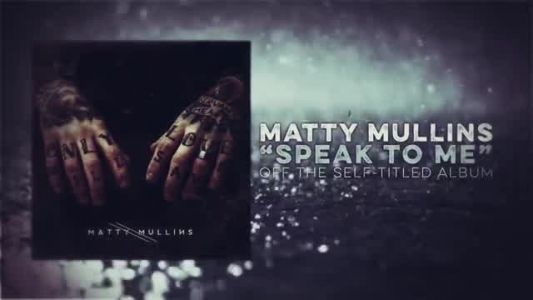 Matty Mullins - Speak to Me