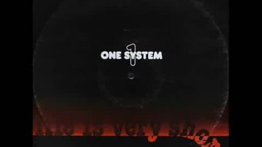 One System - Life Is Very Short
