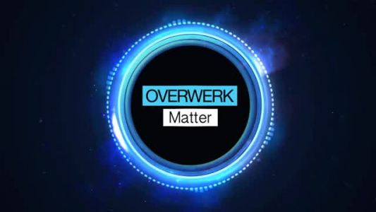 OVERWERK - Matter