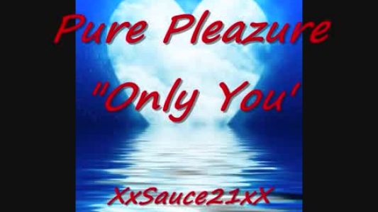 Pure Pleazure - Only You