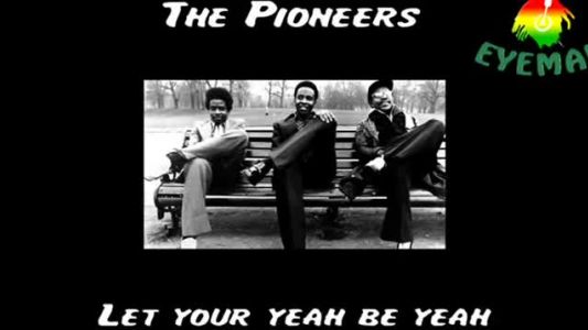 The Pioneers - Let Your Yeah Be Yeah