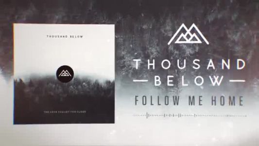 Thousand Below - Follow Me Home