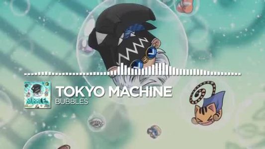 Tokyo Machine - BUBBLES